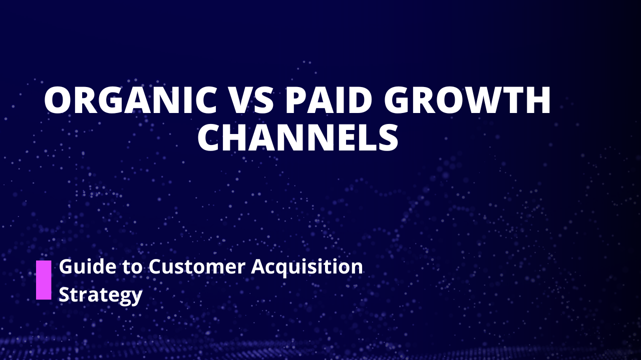 Paid Acquisition vs Growth: Complete Customer Acquisition Strategy Guide